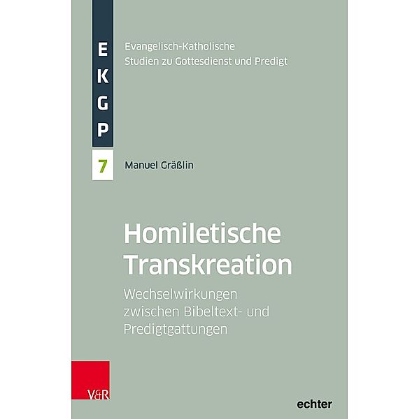 Homiletische Transkreation / Evangelisch-Katholische Studien zu Gottesdienst und Predigt, Manuel Grässlin