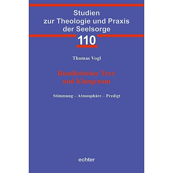 Homiletischer Text- und Klangraum / Studien zur Theologie und Praxis der Seelsorge Bd.110, Thomas Vogl