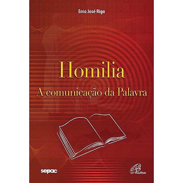 Homilia: a comunicação da palavra, Enio José Rigo
