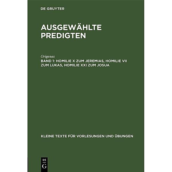 Homilie X zum Jeremias, Homilie VII zum Lukas, Homilie XXI zum Josua / Kleine Texte für Vorlesungen und Übungen Bd.4, Origenes