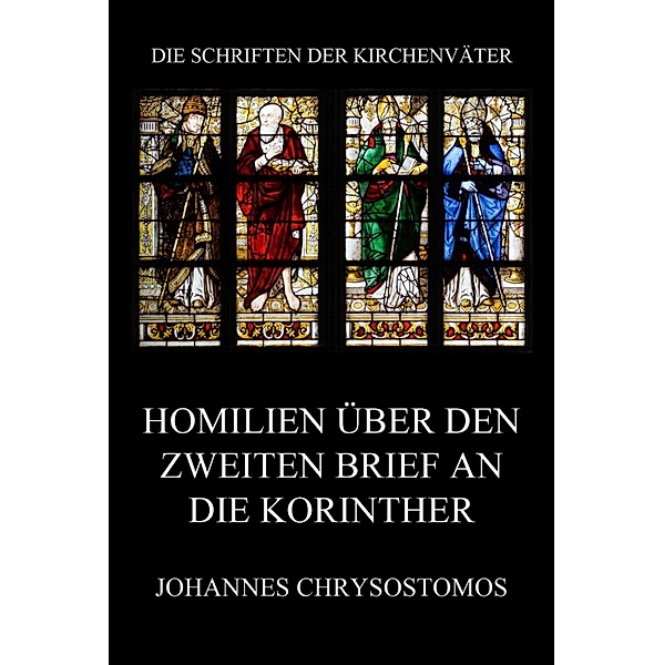 Homilien über den zweiten Brief an die Korinther / Die Schriften der Kirchenväter Bd.42, Johannes Chrysostomos