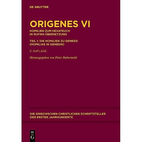 Homilien zum Hexateuch in Rufins Übersetzung. Teil 1: Die Homilien zu Genesis (Homiliae in Genesis) / Die griechischen christlichen Schriftsteller der ersten Jahrhunderte Bd.N.F. 17, Origenes