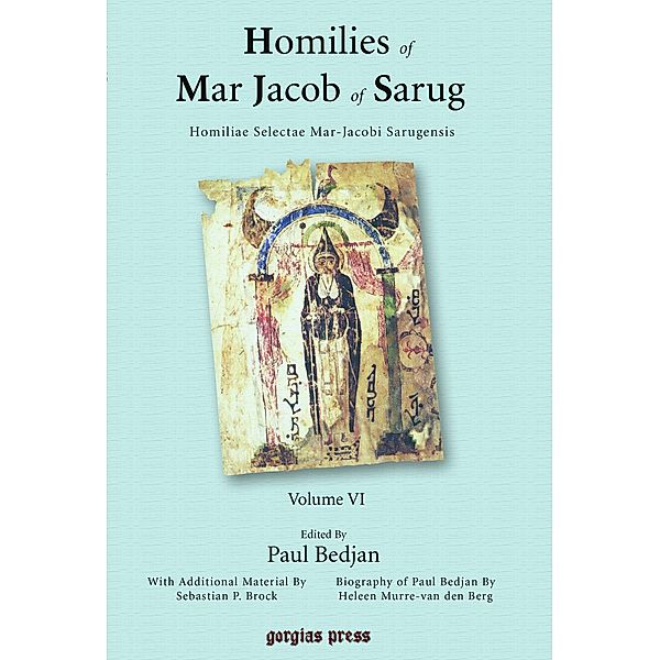 Homilies of Mar Jacob of Sarug / Homiliae Selectae Mar-Jacobi Sarugensis, Jacob of Sarug