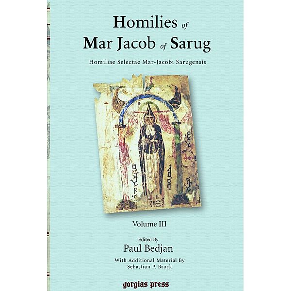 Homilies of Mar Jacob of Sarug / Homiliae Selectae Mar-Jacobi Sarugensis, Jacob of Sarug