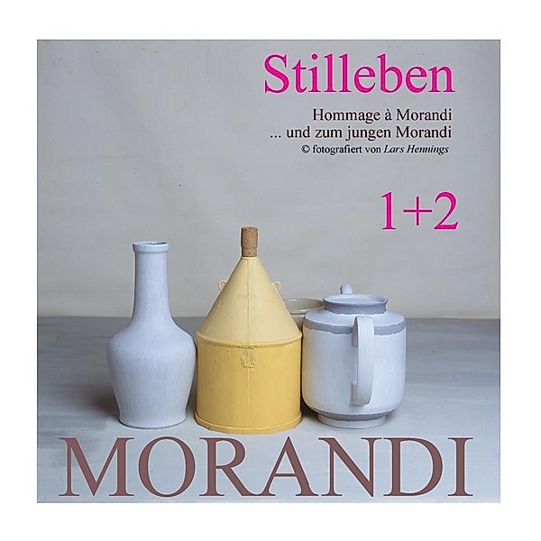 Hommage à Morandi und zum jungen Morandi, Lars Hennings