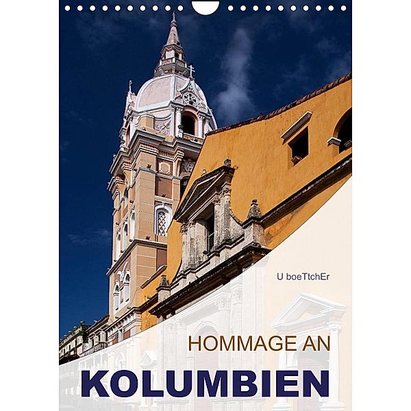 HOMMAGE AN KOLUMBIEN (Wandkalender 2023 DIN A4 hoch), U boeTtchEr