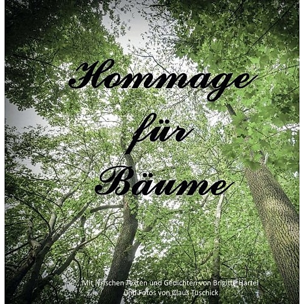 Hommage für Bäume, Brigitte Hartel, Claus Tuschick