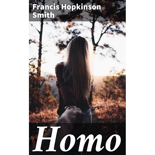 Homo, Francis Hopkinson Smith