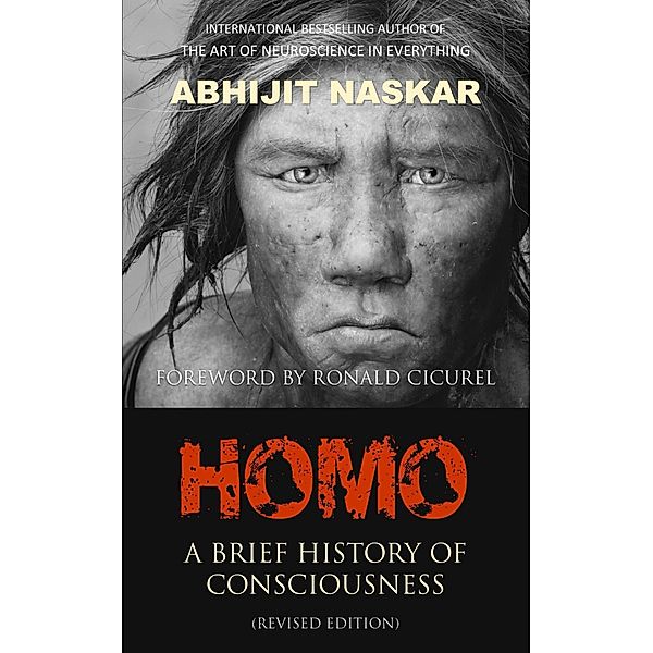Homo: A Brief History of Consciousness, Abhijit Naskar