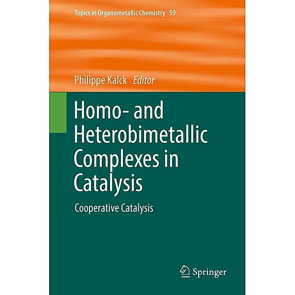 Homo- and Heterobimetallic Complexes in Catalysis / Topics in Organometallic Chemistry Bd.59