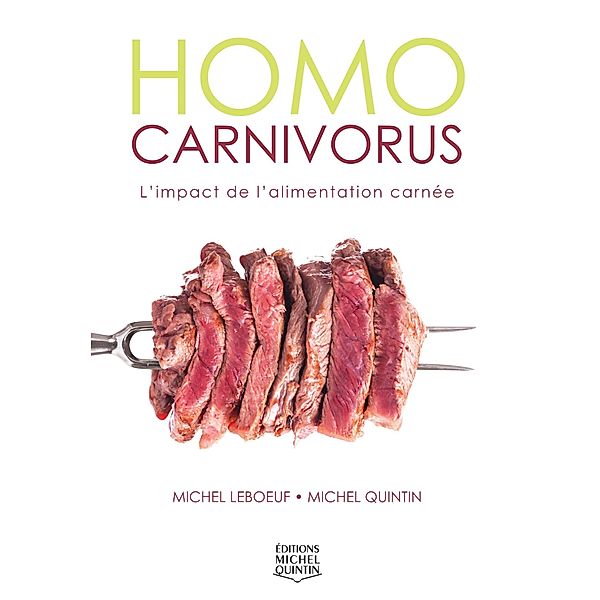 Homo carnivorus - L'impact de l'alimentation carnee, Leboeuf Michel Leboeuf