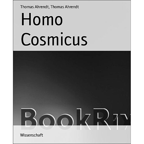Homo Cosmicus, Thomas Ahrendt