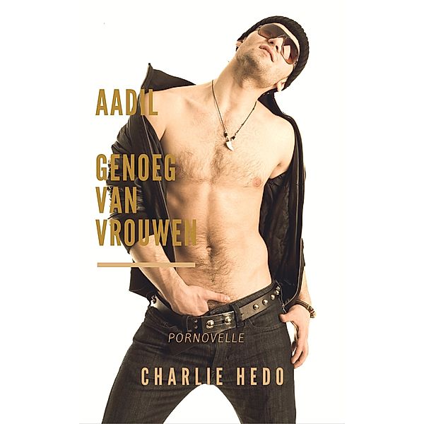 Homo-erotische romans: Aadil in Genoeg van Vrouwen, Charlie Hedo