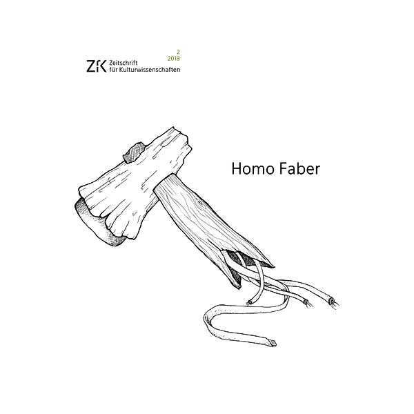 Homo Faber / ZfK - Zeitschrift für Kulturwissenschaften Bd.24
