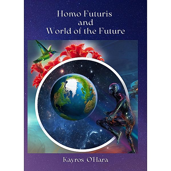 Homo Futuris and the World of the Future, Kayros O'Hara