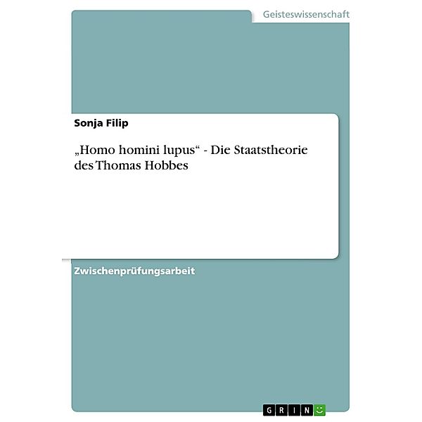 Homo homini lupus - Die Staatstheorie des Thomas Hobbes, Sonja Filip