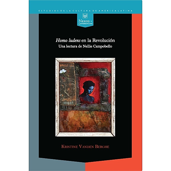 Homo ludens en la Revolución / Nexos y Diferencias Bd.36, Kristine Vanden Berghe