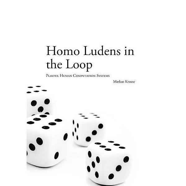Homo Ludens in the Loop, Markus Krause