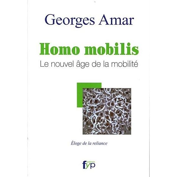Homo mobilis: Le nouvel age de la mobilite / Presence/essai, Georges Amar
