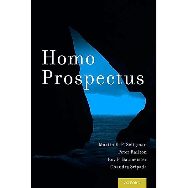 Homo Prospectus, Martin E. P. Seligman, Peter Railton, Roy F. Baumeister, Chandra Sripada