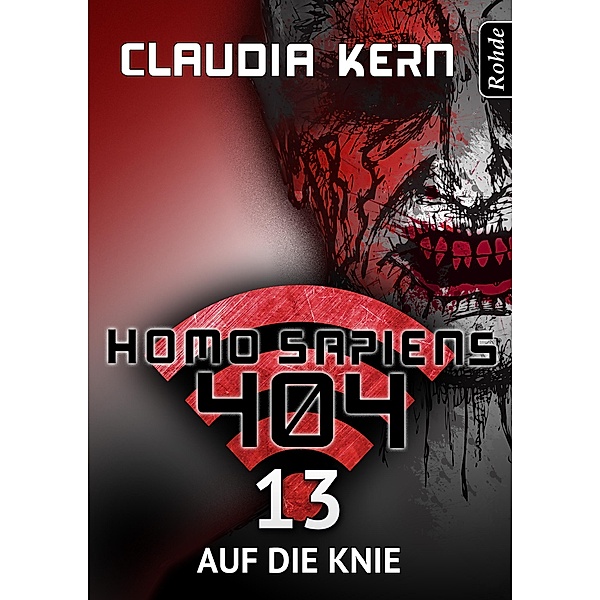 Homo Sapiens 404 Band 13: Auf die Knie / Homo Sapiens 404, Claudia Kern