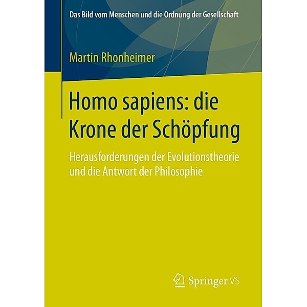 Homo sapiens: die Krone der Schöpfung / Das Bild vom Menschen und die Ordnung der Gesellschaft, Martin Rhonheimer