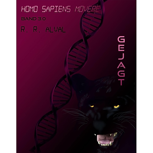 Homo sapiens movere ~ gejagt / gejagt Bd.3, R. R. Alval