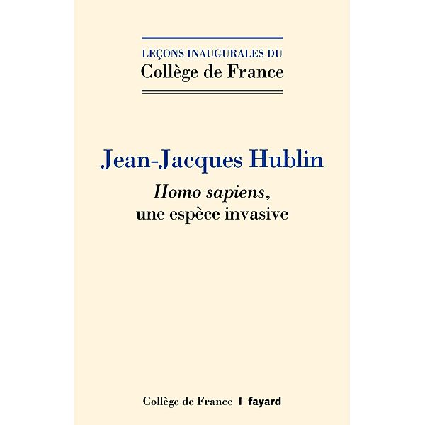 Homo sapiens, une espèce invasive / Collège de France, Jean-Jacques Hublin