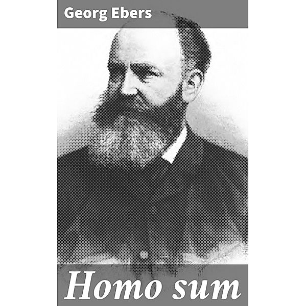 Homo sum, Georg Ebers