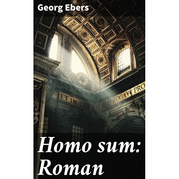 Homo sum: Roman, Georg Ebers