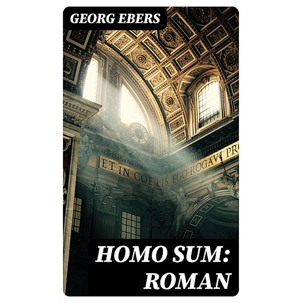 Homo sum: Roman, Georg Ebers