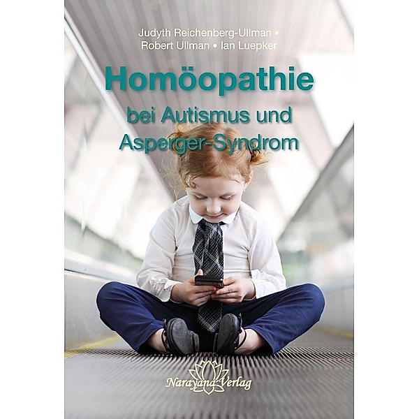 Homöopathie bei Autismus und Asperger-Syndrom, Judyth Reichenberg-Ullman, Robert Ullman, Ian Luepker