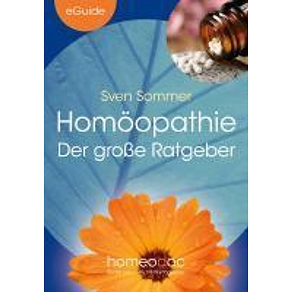 Homöopathie - Der grosse Ratgeber / eGuide, Sven Sommer