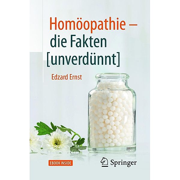 Homöopathie - die Fakten [unverdünnt], Edzard Ernst