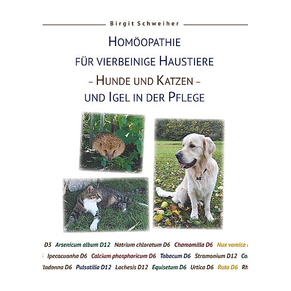 Homöopathie für Haustiere - Hunde und Katzen - und Igel in der Pflege, Birgit Schweiher