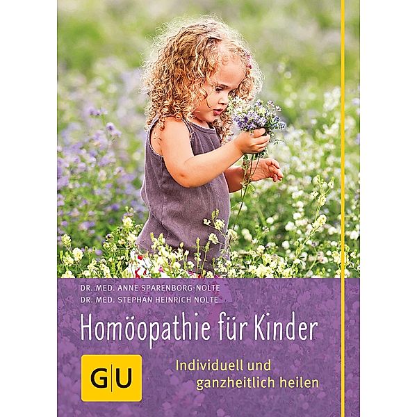 Homöopathie für Kinder / GU Alles, was man wissen muss, Stephan Heinrich Nolte, Anne Sparenborg-Nolte