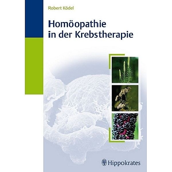Homöopathie in der Krebstherapie, Robert Ködel