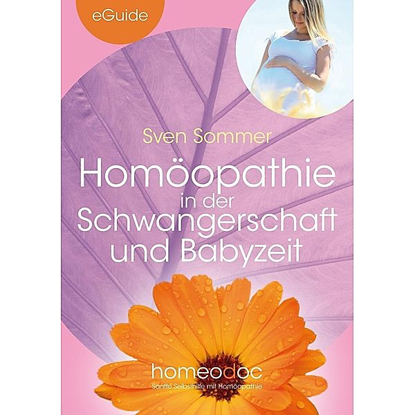 Homöopathie in der Schwangerschaft und Babyzeit / eGuide, Sven Sommer