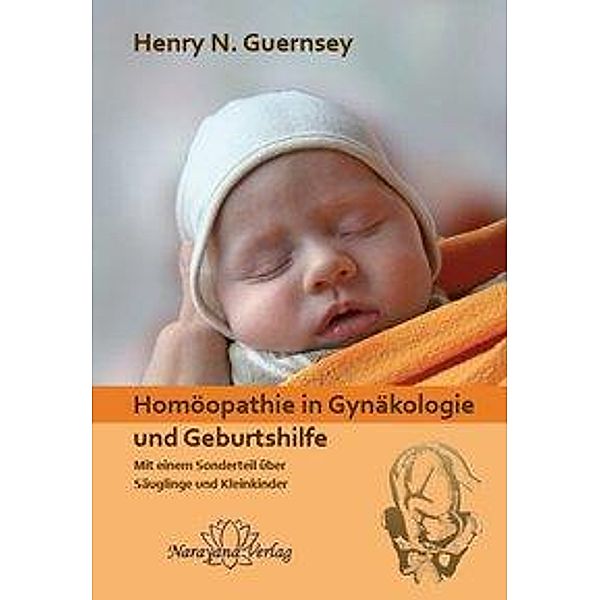 Homöopathie in Gynäkologie und Geburtshilfe, Henry N Guernsey