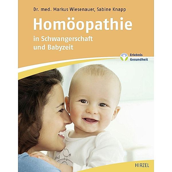 Homöopathie in Schwangerschaft und Babyzeit, Sabine Knapp, Markus Wiesenauer