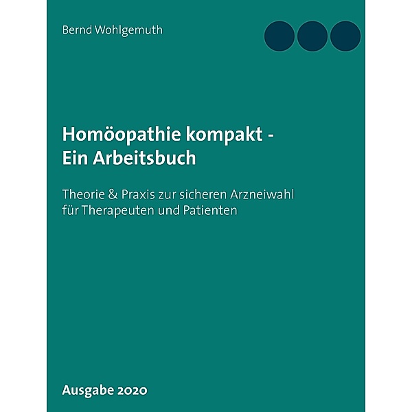 Homöopathie kompakt - Ein Arbeitsbuch, Bernd Wohlgemuth
