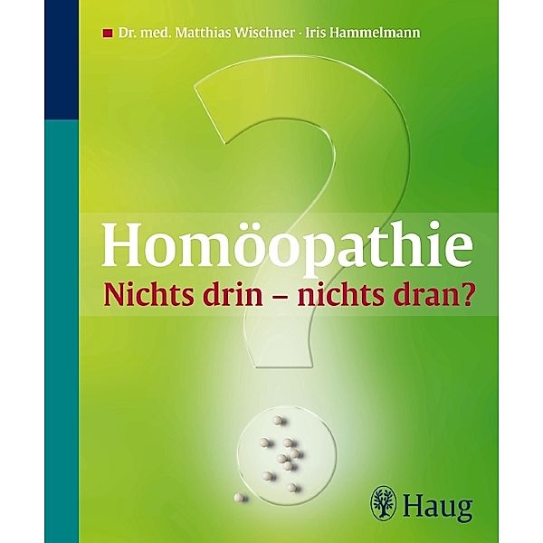 Homöopathie: Nichts drin - nichts dran?, Brigitte Dörner, Iris Hammelmann, Matthias Wischner