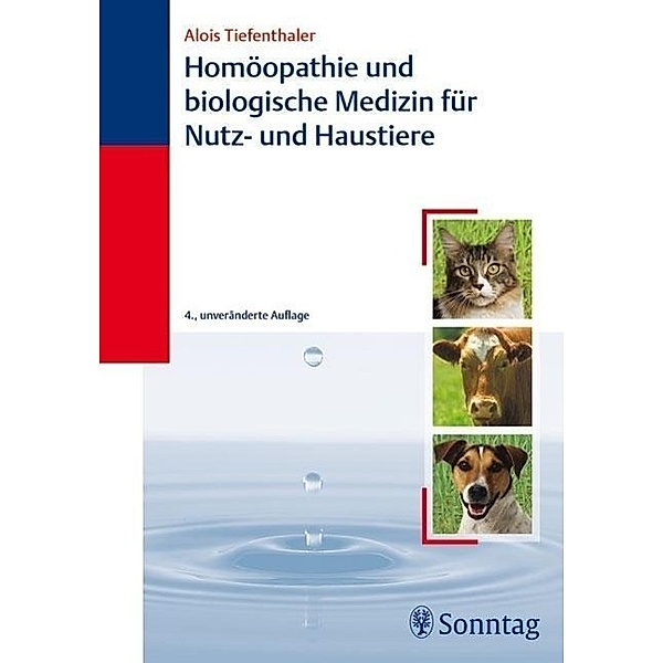 Homöopathie und biologische Medizin für Haus- und Nutztiere, Alois Tiefenthaler