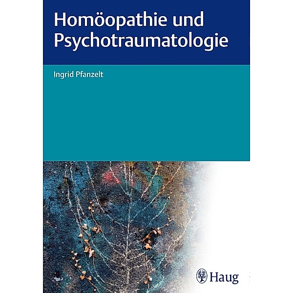 Homöopathie und Psychotraumatologie, Ingrid Pfanzelt