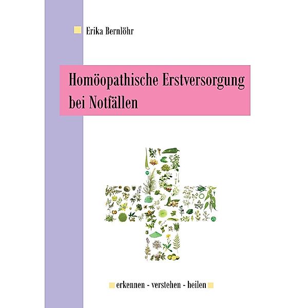 Homöopathische Erstversorgung bei Notfällen, Erika Bernlöhr