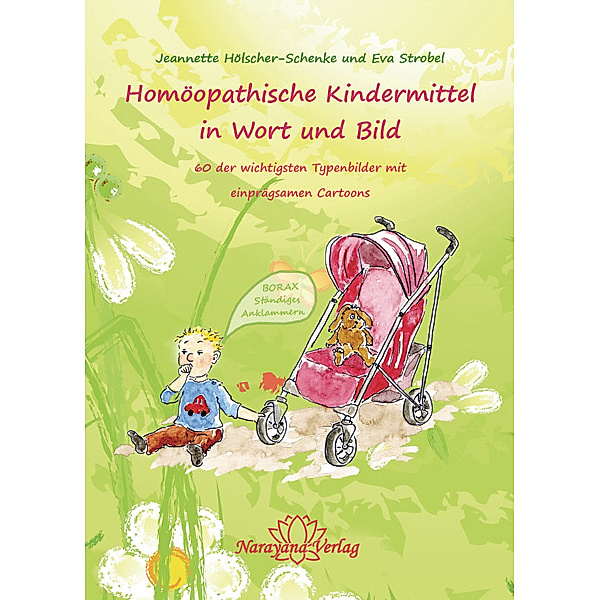 Homöopathische Kindermittel in Wort und Bild, Jeannette Hölscher-Schenke, Jeanette Hölscher-Schenke, Eva Strobel