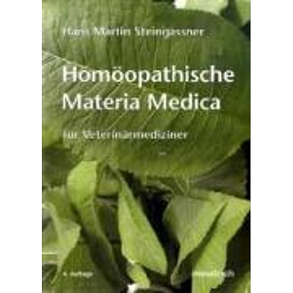 Homöopathische Materia Medica für Veterinärmediziner, Hans M. Steingassner