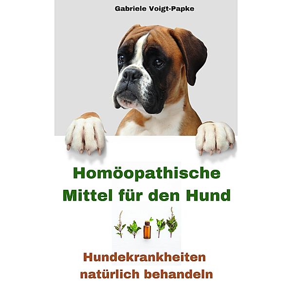 Homöopathische Mittel für den Hund, Gabriele Voigt-Papke