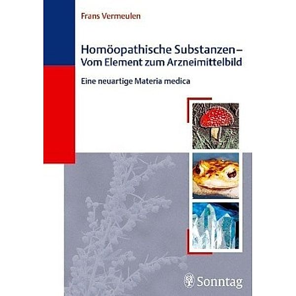 Homöopathische Substanzen - Vom Element zum Arzneimittelbild, Frans Vermeulen
