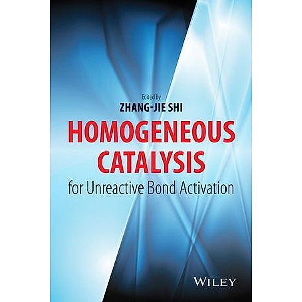 Homogeneous Catalysis for Unreactive Bond Activation